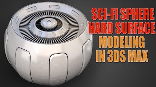 Topology Hard Surface Scifi Sphere Hard Surface Modeling In 3ds Max  N°159 [upl. by Linskey311]