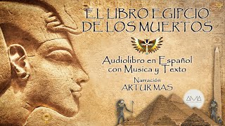 El Libro Egipcio de los Muertos Audiolibro Completo en Español con Música y Texto quotVoz Humanaquot [upl. by Tolmach520]