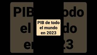 PIB de todo el mundo en 2023  PBI mundial  PIB mundial economia finazas dinero pib pbi [upl. by Robb]