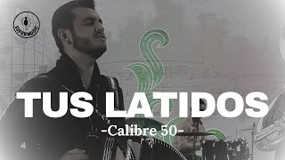 Calibre 50  Tus Latidos LETRA [upl. by Dlanger418]