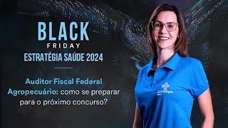 Auditor Fiscal Federal Agropecuário como se preparar para o próximo concurso  Black Saúde 2024 [upl. by Gill]