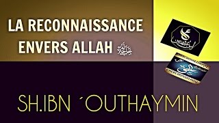 LA RECONNAISSANCE ENVERS ALLAH ﷻ [upl. by Mayce]