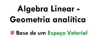 Base de um Espaço Vetorial  Álgebra LinearGeometria analítica aula 19 [upl. by Purse]