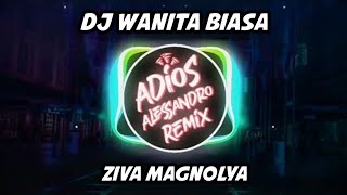 DJ Wanita Biasa  Ziva Magnolya  Adios Alessandro Remix [upl. by Inotna]