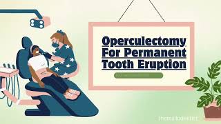 Pediatric Dentistry Operculectomy For Permanent Tooth Eruption [upl. by Claresta]