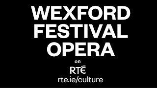 Wexford Fesitval of Opera 2023 on RTÉ [upl. by Urata832]