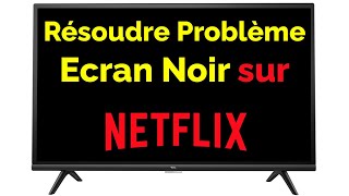 Comment résoudre problème Netflix écran noir sur TV [upl. by Avon]