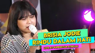 BRISIA JODIE  RINDU DALAM HATI Live at Superstar Stream [upl. by Eldwen920]