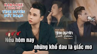 Tình Duyên Đứt Đoạn  KARAOKE TONE NỮ  OANH TẠ  Am  Nếu Hôm Nay Những Khổ Đau Là Giấc Mơ [upl. by Anirav]