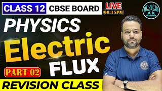 Revision Class 12th Physics Boards  Electric flux  part 02 BY Mustafa Sir  AK ACADEMICS [upl. by Gilba]