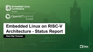 Embedded Linux on RISCV Architecture  Status Report  Khem Raj Comcast [upl. by Enidan]