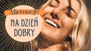 Afirmacje na Dobry Dzień ☀️😃 medytacja poranna 🧘‍♀️ [upl. by Beker]