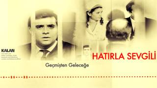 Erdal Güney  Geçmişten Geleceğe  Hatırla Sevgili © 2007 Kalan Müzik [upl. by Adiarf]