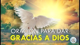 ORACIÓN PARA DAR GRACIAS A DIOS POR TODAS SUS BENDICIONES [upl. by Eggett810]