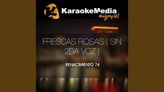 Frescas Rosas Sin 2da Voz Karaoke Version In The Style Of Renacimiento 74 [upl. by Lorenzo]