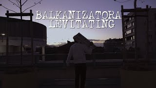 Balkanizatora  Levitating [upl. by Ginny]