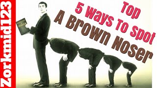 Top 5 Ways To Spot A Brown Noser Kiss Up or Sycophant [upl. by Baerman]