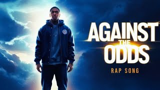 Against the Odds  Rap Song  Official Music Video  English rap song for overcoming life struggles [upl. by Nial202]