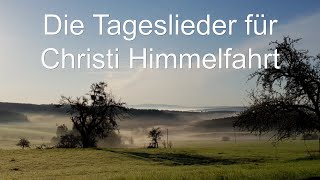 Die Tageslieder für Christi Himmelfahrt [upl. by Aicad]