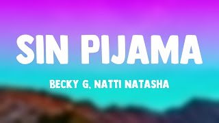 Sin Pijama  Becky G Natti Natasha Lyrics 💤 [upl. by Gilson515]