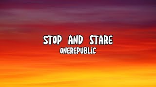 Stop and Stare  OneRepublic Lyrics [upl. by Abbotsun]