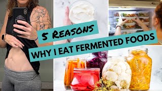 5 Reasons WHY I EAT Fermented Foods  My Top 8 Fermented Foods For YOUR HEALTH [upl. by Anirbac344]