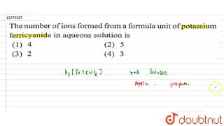 The number of ions formed form a formula unit of potassium ferricyanide in solution is [upl. by Staci206]