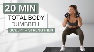 20 min TOTAL BODY DUMBBELL WORKOUT  Sculpt and Strengthen  With Warm Up and Cool Down [upl. by Enairb542]