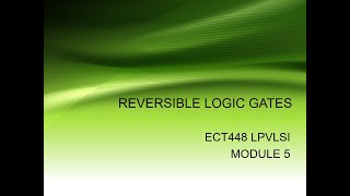 REVERSIBLE LOGIC GATES  ECT448 LOW POWER VLSI  S8 ECE KTU [upl. by Earas]