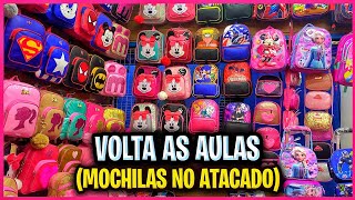 VOLTA ÀS AULAS 2024 MOCHILAS BOLSAS LANCHEIRAS E KITS ESCOLARES NO ATACADO BRÁS [upl. by Aceber]