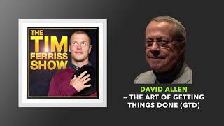 David Allen — The Art of Getting Things Done GTD  The Tim Ferriss Show [upl. by Neelyt721]