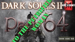 Dark Souls II Walkthrough  Part 64 To The Petrified Woman [upl. by Arbed]