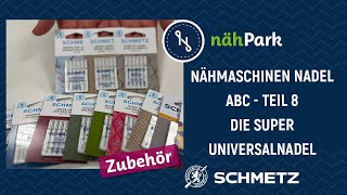 NähmaschinenNadelABC  Die Superuniversal Nadel von Schmetz [upl. by Amuh806]