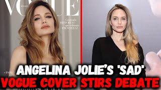 Angelina jolie fans slam stars unflattering vogue mexico cover she looks really sad [upl. by Ahsilat749]