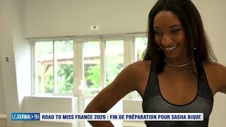 Road to Miss France 2025  Fin de préparation pour Sasha Bique [upl. by Pegma]