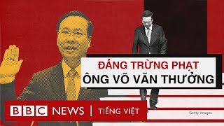 ĐẢNG TRỪNG PHẠT ÔNG VÕ VĂN THƯỞNG VỀ ‘KHUYẾT ĐIỂM’ NÀO [upl. by Berns]