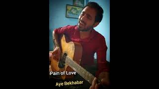 Aye Bekhabar Pain of Love 💔 KK [upl. by Oirasec]