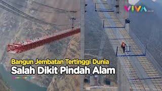 MERINDING Potret Pekerja Jembatan Tertinggi di Dunia [upl. by Atinob]