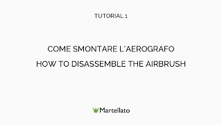 01  Come smontare laerografo  How to disassemble the airbrush  Martellato [upl. by Ivel766]