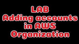 Lab How to add AWS Account in AWS Organization [upl. by Esmerolda373]