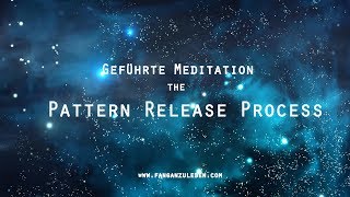 Geführte Meditation  The Pattern Release Process ⚬ Persönlichkeitsentwicklung [upl. by Notxarb576]