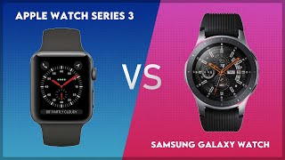 Apple Watch Series 3 vs Samsung Galaxy Watch Comparison [upl. by Gine23]