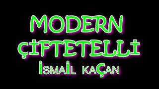 MODERN ÇİFTETELLİ İSMAİL KAÇAN [upl. by Arathorn]