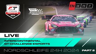 Part 2  Esports  Nordschleife 24 hours  Intercontinental GT Challenge Esports 2024 [upl. by Ahseinat]