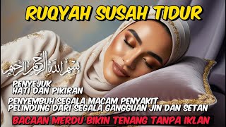 Ruqyah Penenang Jiwa Solusi Ampuh untuk Tidur Nyenyak dan Hati Damai [upl. by Leribag600]