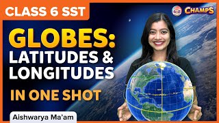 Globes Latitudes and Longitudes  One Shot  Class 6  Geography  BYJUS [upl. by Atinehc]