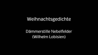 35 Weihnachtsgedichte  Dämmerstille Nebelfelder Wilhelm Lobisien mit Hintergrundmusik [upl. by Odlanra704]