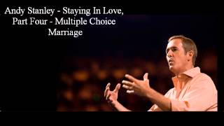 Andy Stanley Staying In Love Part Four  Multiple Choice Marriage [upl. by Giguere]