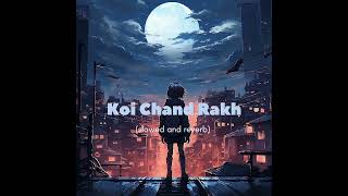 Koi Chand Rakh OST Slowed And Reverb  Koi Chand Rakh LoFi  RHFK [upl. by Eilagam616]