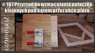 107 Przyrząd do wzmacniania połączeń klejonych pod kątem przez obce pióro [upl. by Eward620]